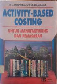 Activity - Based Costing : Untuk Manufakturing dan Pemasaran