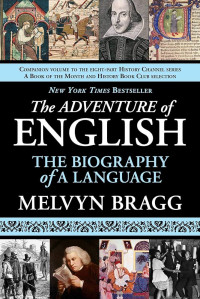 Adventure of English, The: The Biography of a Language