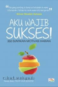 Image of Aku Wajib Sukses : 365 Suntikan Motivasi Harian