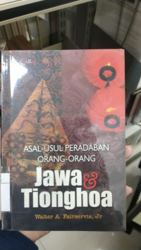 Asal-Usul Peradaban Orang-orang Jawa dan Tionghoa