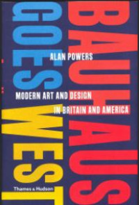 Image of Bauhaus goes west : modern art and design in Britain and America