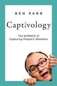Captivology : The Science of Capturing People's Attention