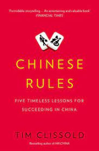 Chinese Rules : Five Timeless Lessons for succeeding in China