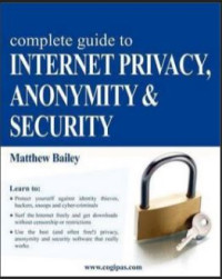 Complete Guide to Internet Privacy, Anonymity & Security
