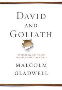 David & Goliath : Underdogs, Misfits, and the Art of Battling Giants