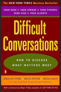 Difficult conversations : how to discuss what matters most