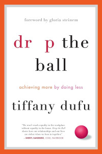 Drop the ball : achieving more by doing less