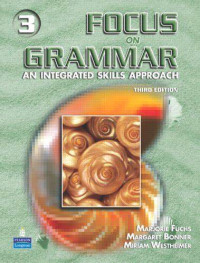 FOCUS ON GRAMMAR : AN INTEGRATED SKILLS APPROACH THIRD EDITION