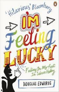 I'm Feeling Lucky: Falling On My Feet In Silicon Valley