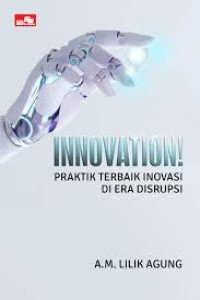 Innovation! ; Praktik Terbaik Inovasi di Era Disrupsi