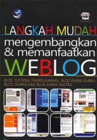 Image of Langkah Mudah Mengembangkan & Memanfaatkan Weblog