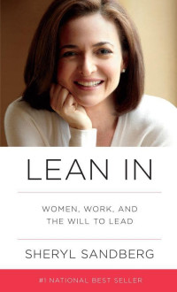 Lean In: Women, Work, The Will To Lead