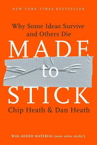 Made to Stick: Why Some Ideas Survive and Other Die