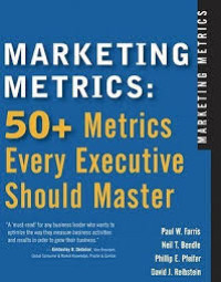 Marketing Metrics : 50+ Metrics Every Executive Should Master