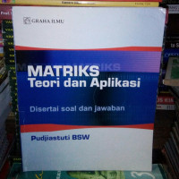 Matriks Teori dan Aplikasi : Disertai soal dan Jawaban