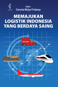 Memajukan Logistik Indonesia Yang Berdaya Saing