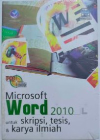 Image of Miccrosoft Word 2010 untuk  Skripsi, Tesis & Karya Ilmiah
