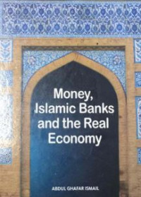 Money, Islamic Banks And The Real Economy