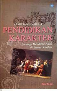 Pendidikan Karakter : Strategi Mendidik Anak Di Zaman Global