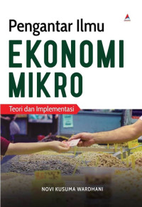 Pengantar Ilmu Ekonomi Mikro: Teori dan Implementasi