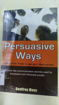 Persuasive Ways Trick Of The Trade to get your ideas across