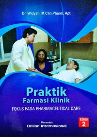 Praktik Farmasi Klinik : Fokus pada Pharmaceutical care (Edisi 2)