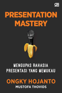 Presantation Mastery: Mengupas Rahasia Presentasi yang  Memukau
