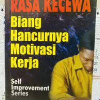 Rasa Kecewa Biang Hancurnya Motivasi Kerja