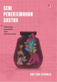 Seni Pernerjemahan Sastra : Panduan, gagasan, dan pengalaman