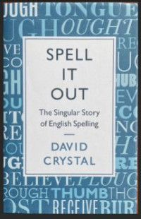 Spell It Out: The Singular Story of English Spelling
