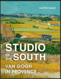Studio of the South : Van Gogh in Provence