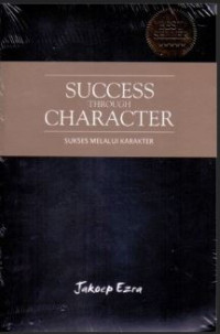 SUCCES THROUGH CHARACTER:SUKSES MELALUI KARAKTER