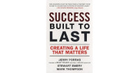 SUCCESS BUILT TO LAST : cREATING A LIFE THAT MATTERS