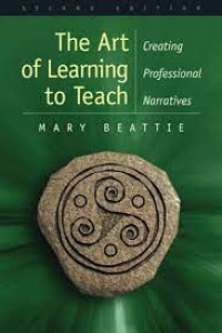 The Art Of Learning To Teach Creating rofessional Narratives