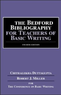 THE BEDFORD BIBLIOGRAPHY FOR TEACHERS OF BASIC WRITING