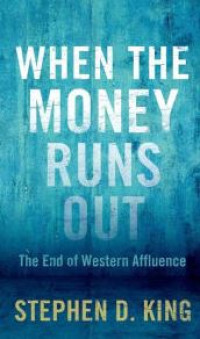 When The Money Runs Out The End Of Western Affluence