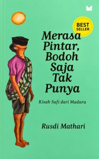 Image of Merasa Pintar, Bodoh Saja Tak Punya: Kisah Sufi dari Madura